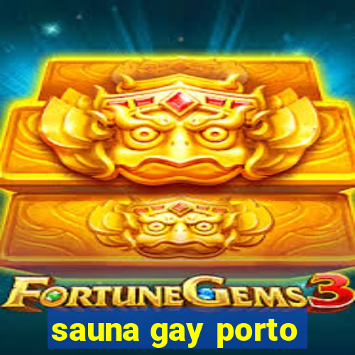 sauna gay porto